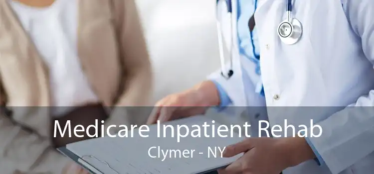 Medicare Inpatient Rehab Clymer - NY