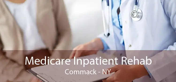 Medicare Inpatient Rehab Commack - NY