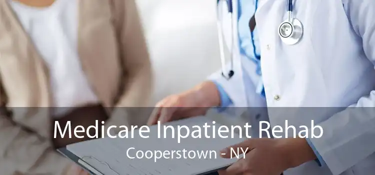 Medicare Inpatient Rehab Cooperstown - NY