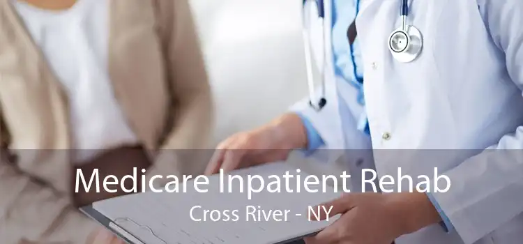 Medicare Inpatient Rehab Cross River - NY