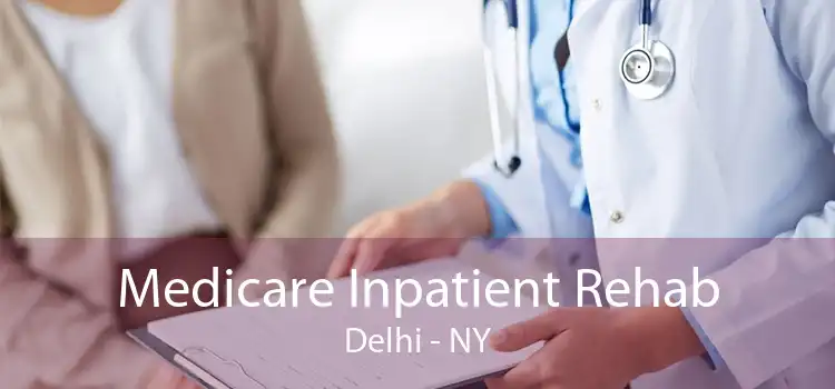 Medicare Inpatient Rehab Delhi - NY