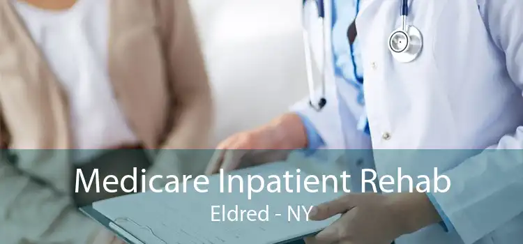 Medicare Inpatient Rehab Eldred - NY