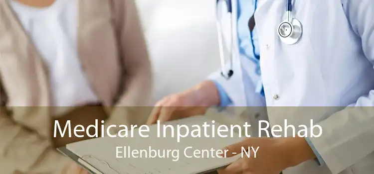 Medicare Inpatient Rehab Ellenburg Center - NY