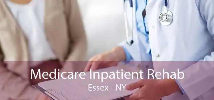 Medicare Inpatient Rehab Essex - NY