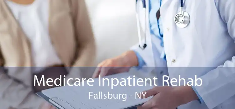 Medicare Inpatient Rehab Fallsburg - NY