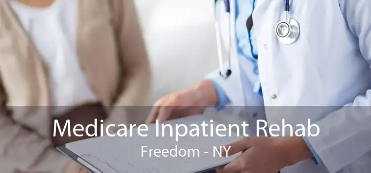 Medicare Inpatient Rehab Freedom - NY