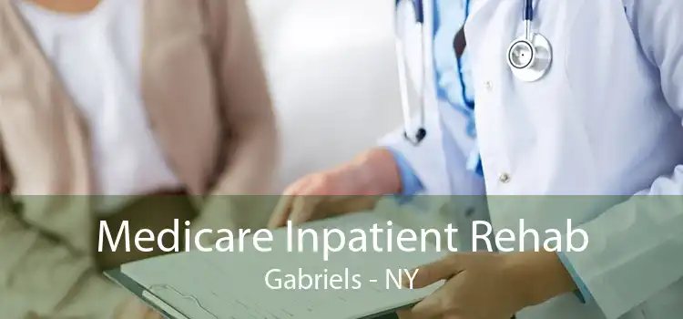 Medicare Inpatient Rehab Gabriels - NY