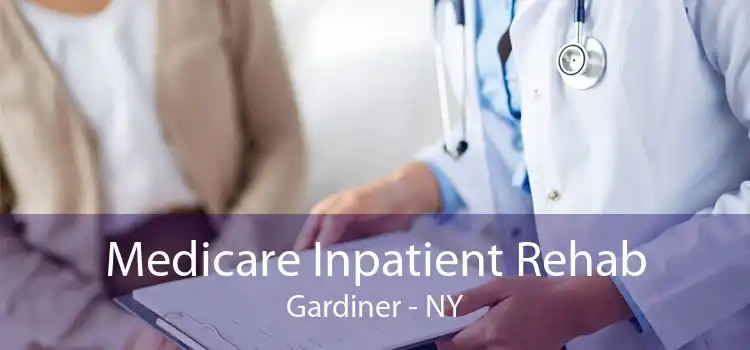 Medicare Inpatient Rehab Gardiner - NY