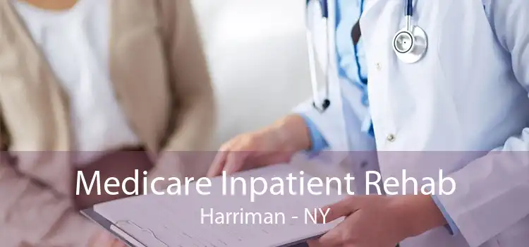 Medicare Inpatient Rehab Harriman - NY