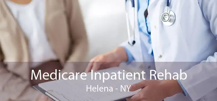 Medicare Inpatient Rehab Helena - NY