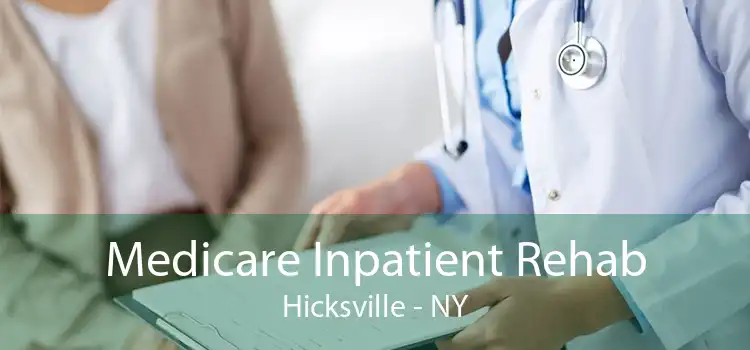 Medicare Inpatient Rehab Hicksville - NY