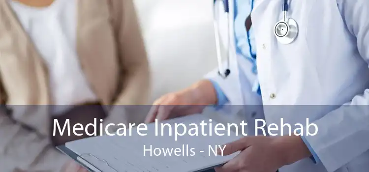 Medicare Inpatient Rehab Howells - NY