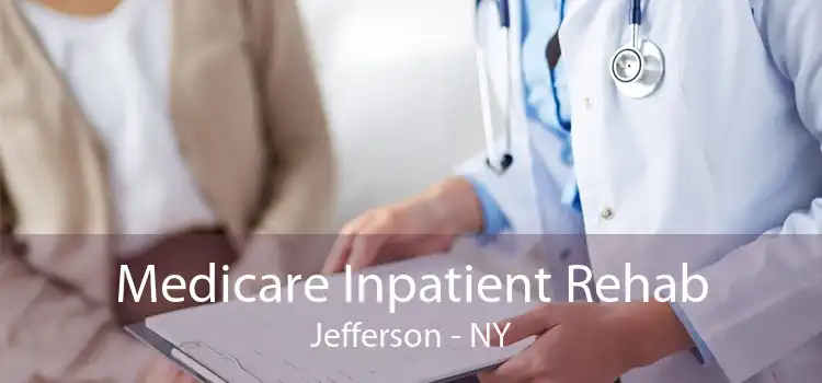 Medicare Inpatient Rehab Jefferson - NY