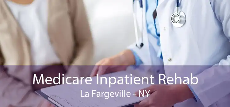 Medicare Inpatient Rehab La Fargeville - NY