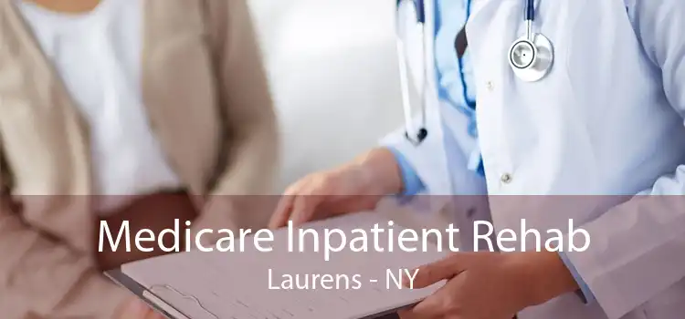 Medicare Inpatient Rehab Laurens - NY