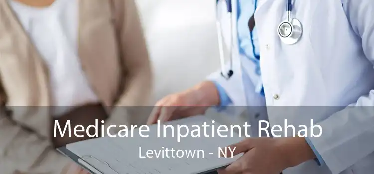 Medicare Inpatient Rehab Levittown - NY