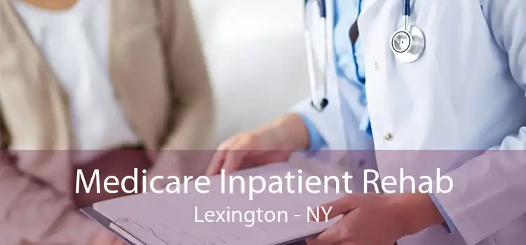 Medicare Inpatient Rehab Lexington - NY