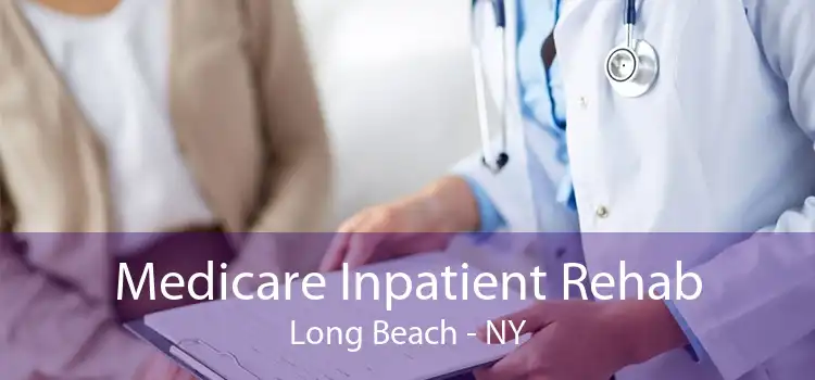 Medicare Inpatient Rehab Long Beach - NY