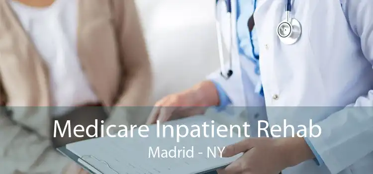 Medicare Inpatient Rehab Madrid - NY