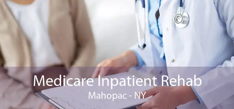 Medicare Inpatient Rehab Mahopac - NY