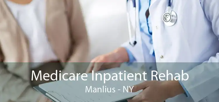 Medicare Inpatient Rehab Manlius - NY