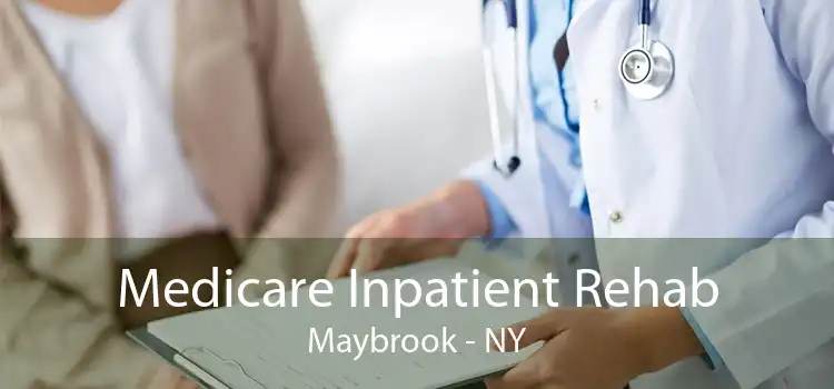 Medicare Inpatient Rehab Maybrook - NY