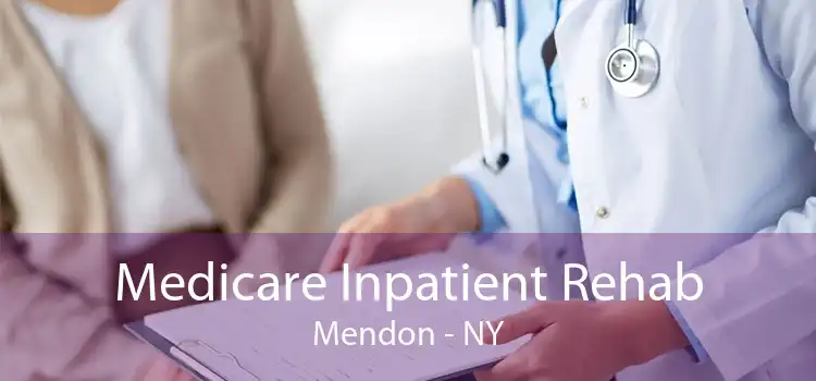 Medicare Inpatient Rehab Mendon - NY