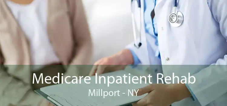 Medicare Inpatient Rehab Millport - NY