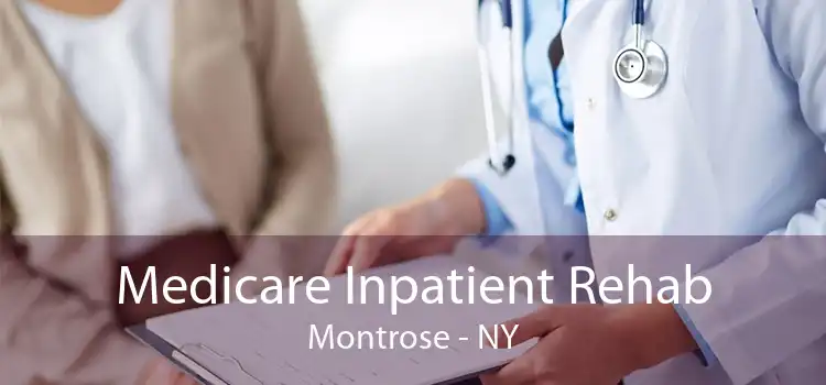 Medicare Inpatient Rehab Montrose - NY