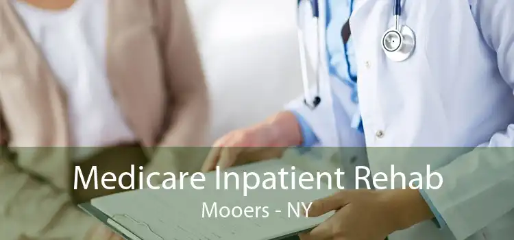 Medicare Inpatient Rehab Mooers - NY