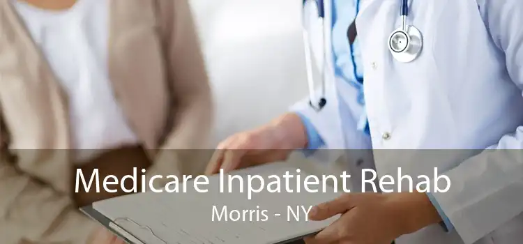 Medicare Inpatient Rehab Morris - NY