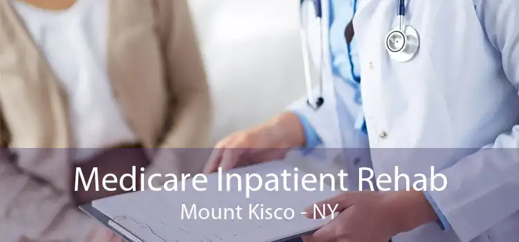 Medicare Inpatient Rehab Mount Kisco - NY