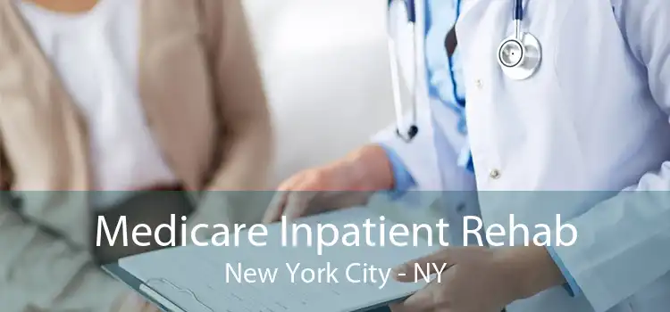Medicare Inpatient Rehab New York City - NY