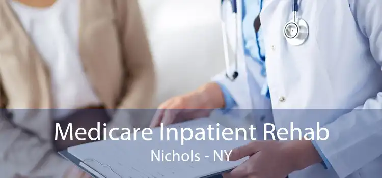 Medicare Inpatient Rehab Nichols - NY