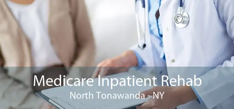 Medicare Inpatient Rehab North Tonawanda - NY