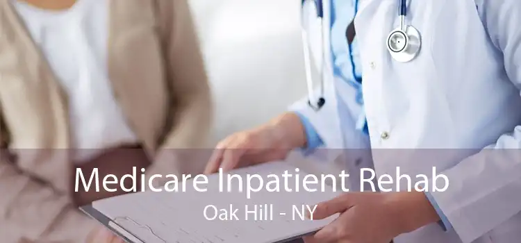 Medicare Inpatient Rehab Oak Hill - NY