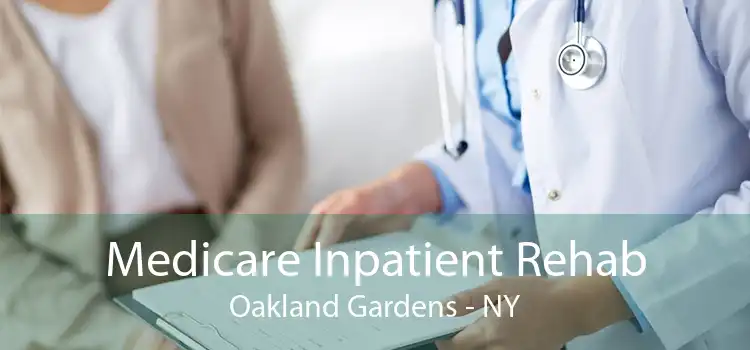 Medicare Inpatient Rehab Oakland Gardens - NY