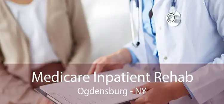 Medicare Inpatient Rehab Ogdensburg - NY