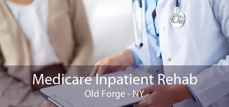 Medicare Inpatient Rehab Old Forge - NY