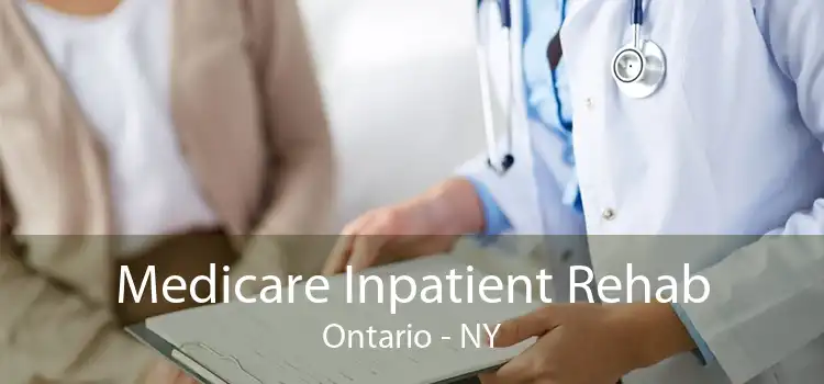 Medicare Inpatient Rehab Ontario - NY