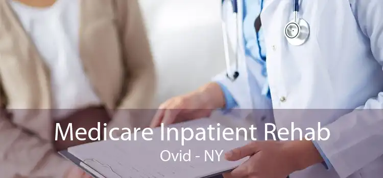 Medicare Inpatient Rehab Ovid - NY