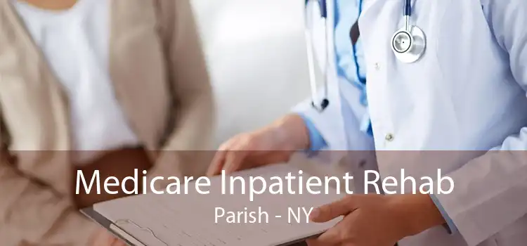 Medicare Inpatient Rehab Parish - NY