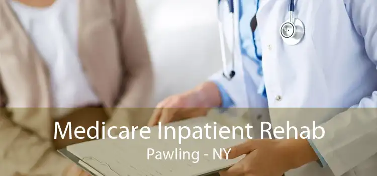 Medicare Inpatient Rehab Pawling - NY