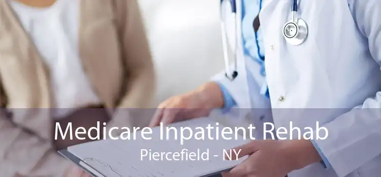 Medicare Inpatient Rehab Piercefield - NY