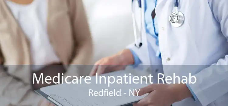 Medicare Inpatient Rehab Redfield - NY