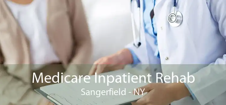 Medicare Inpatient Rehab Sangerfield - NY