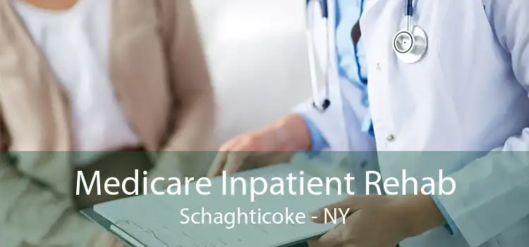 Medicare Inpatient Rehab Schaghticoke - NY