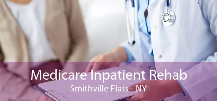 Medicare Inpatient Rehab Smithville Flats - NY