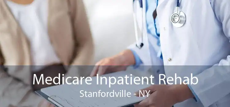 Medicare Inpatient Rehab Stanfordville - NY