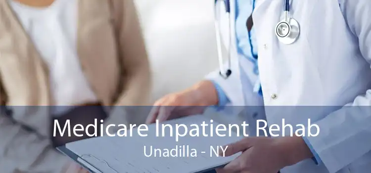 Medicare Inpatient Rehab Unadilla - NY